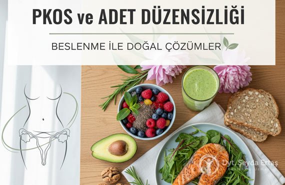 PKOS ve Adet Düzensizliği İçin Beslenm..