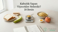 Kabızlık Yapan Yiyecekler Nelerdir? Hangi Besin Gerçekten Kabız Yapar